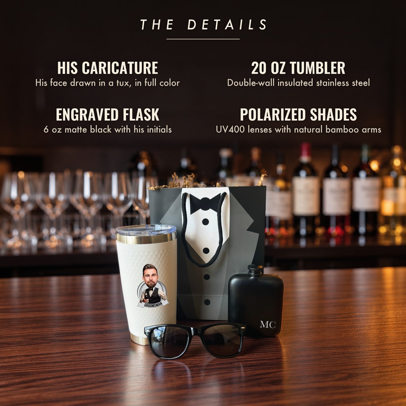 The details of the groomsmen gift set: 20 oz caricature tumbler, 6 oz engraved flask, polarized bamboo sunglasses and tuxedo gift bag