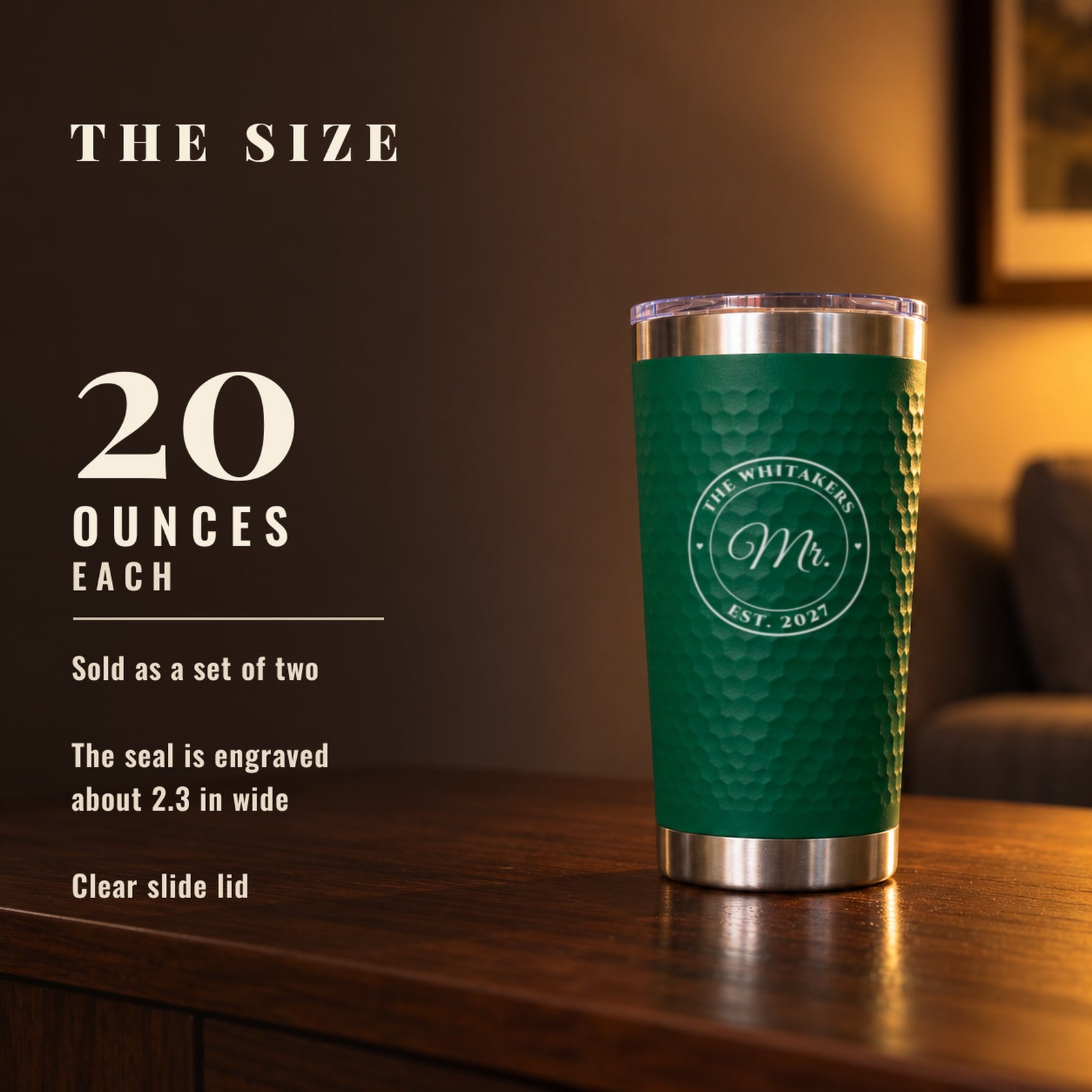 Each tumbler in the couples wedding gift holds 20 oz, and the engraved seal for The Whitakers measures about 2.3 inches across