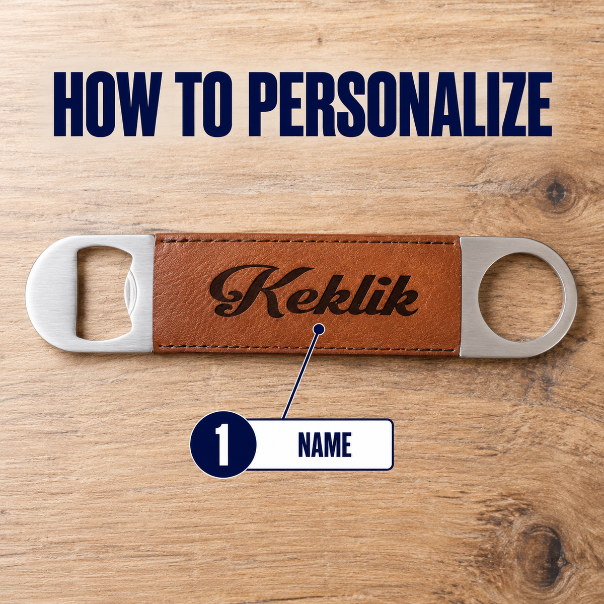 A personalized bottle opener with a brown leather center strap and silver metal ends, shown on a wood surface with the text 'HOW TO PERSONALIZE' and a callout labeled '1 NAME'.