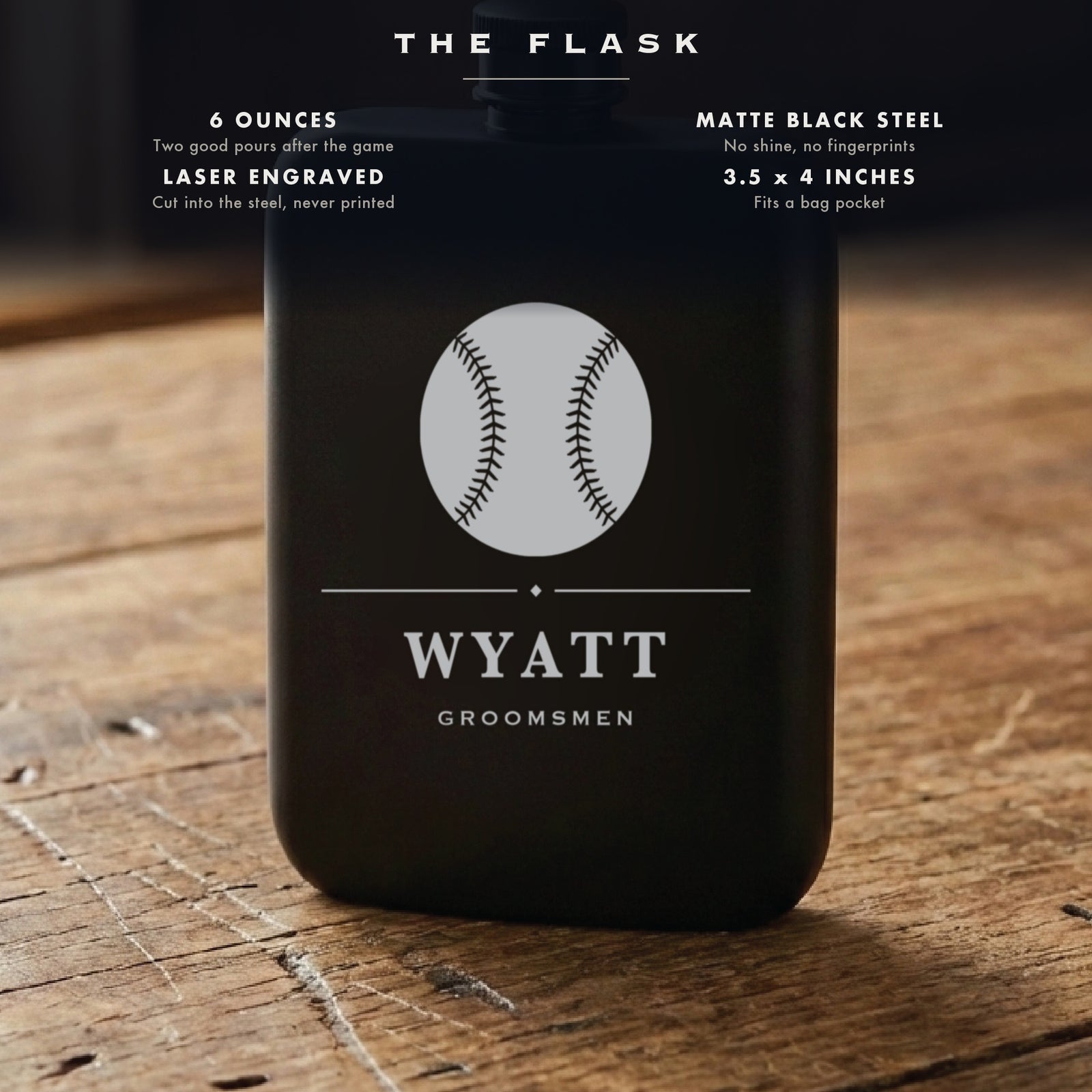 Specifications for the engraved baseball groomsmen flask, 6 ounces, matte black steel, laser engraved, 3.5 by 4 inches.