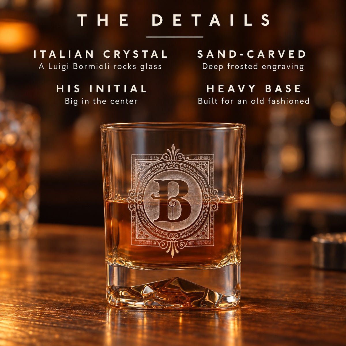 The details of the Bormioli engraved rocks glass: Italian crystal, deep sand-carved engraving, his initial big in the center, and a heavy base