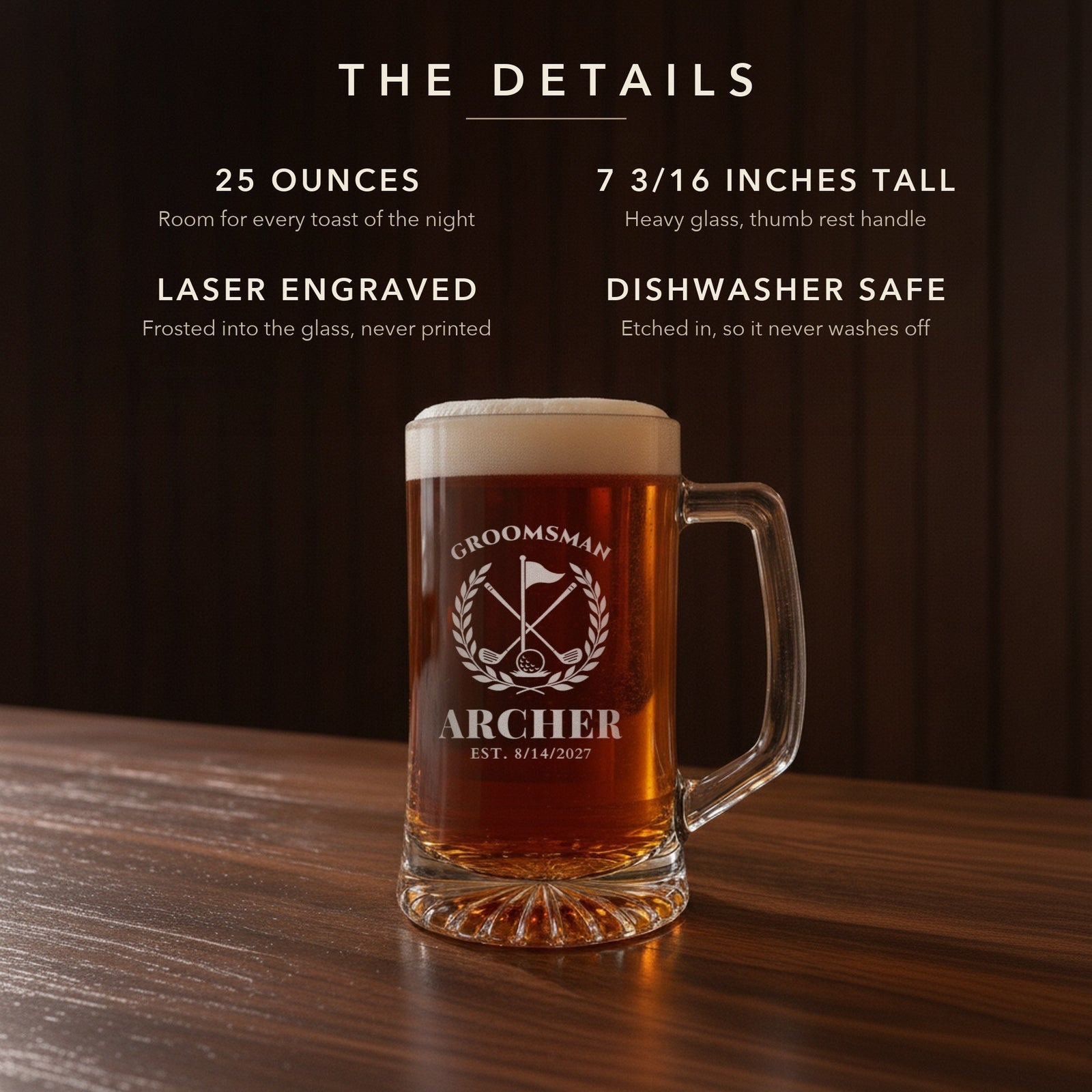 Details card for the golf groomsmen beer stein: 25 ounces, 7 3/16 inches tall, laser engraved, dishwasher safe: Groomsman, Archer, Est. 8/14/2027
