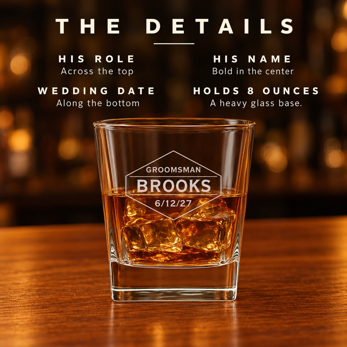 Details of the engraved groomsmen whiskey glass: his role across the top, his name bold in the center, the wedding date along the bottom, holds 8 ounces.