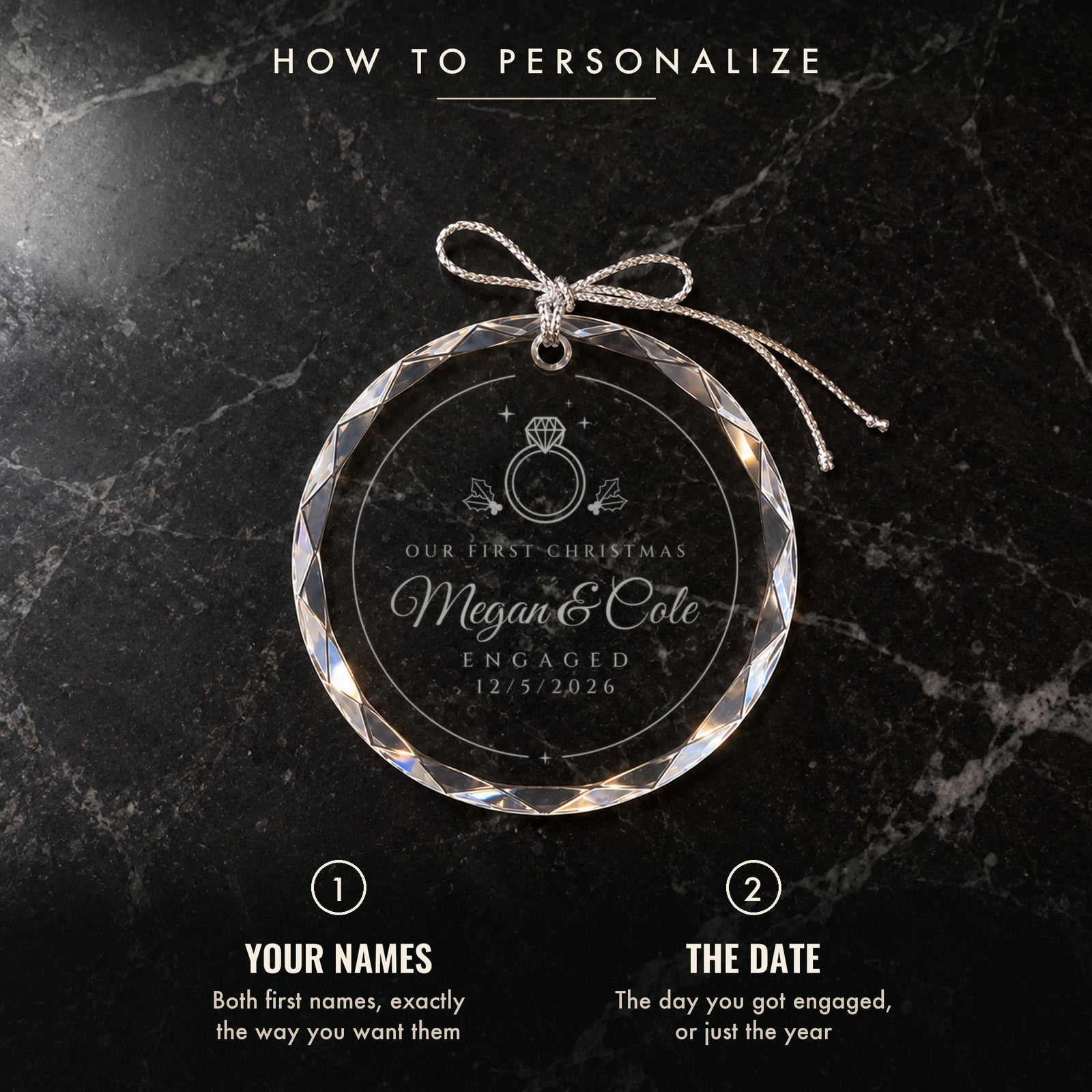 How to personalize the engagement ornament: 1 both first names, 2 the engagement date or year, shown on black marble engraved Megan & Cole