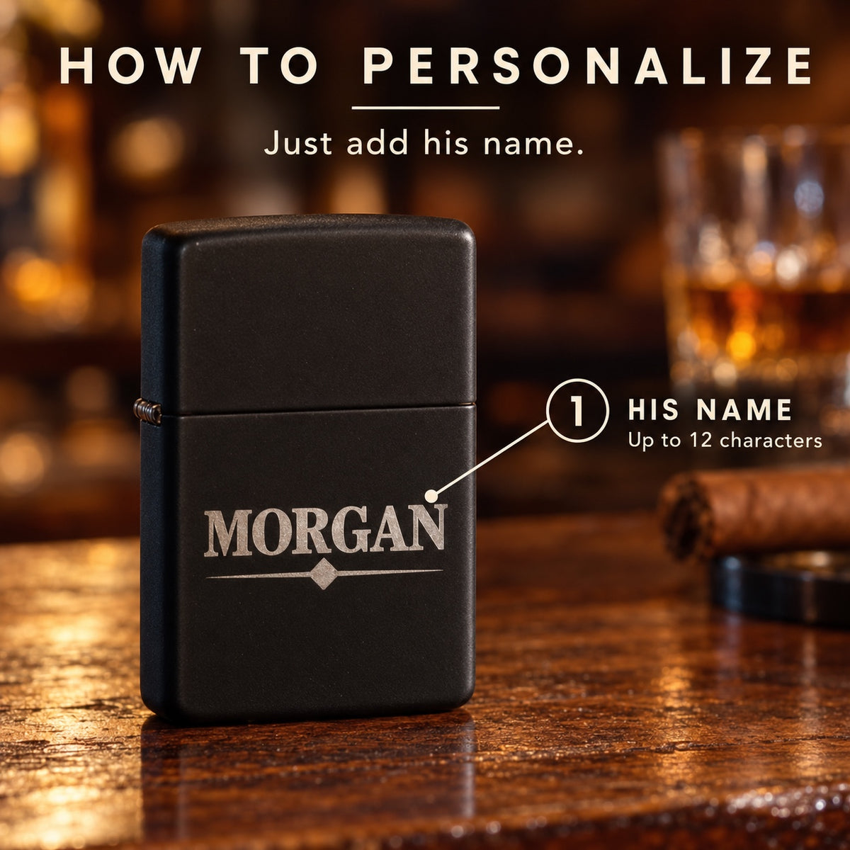 How to personalize the matte black flip lighter: just add his name, up to 12 characters, engraved in silver capitals with a diamond line underneath.