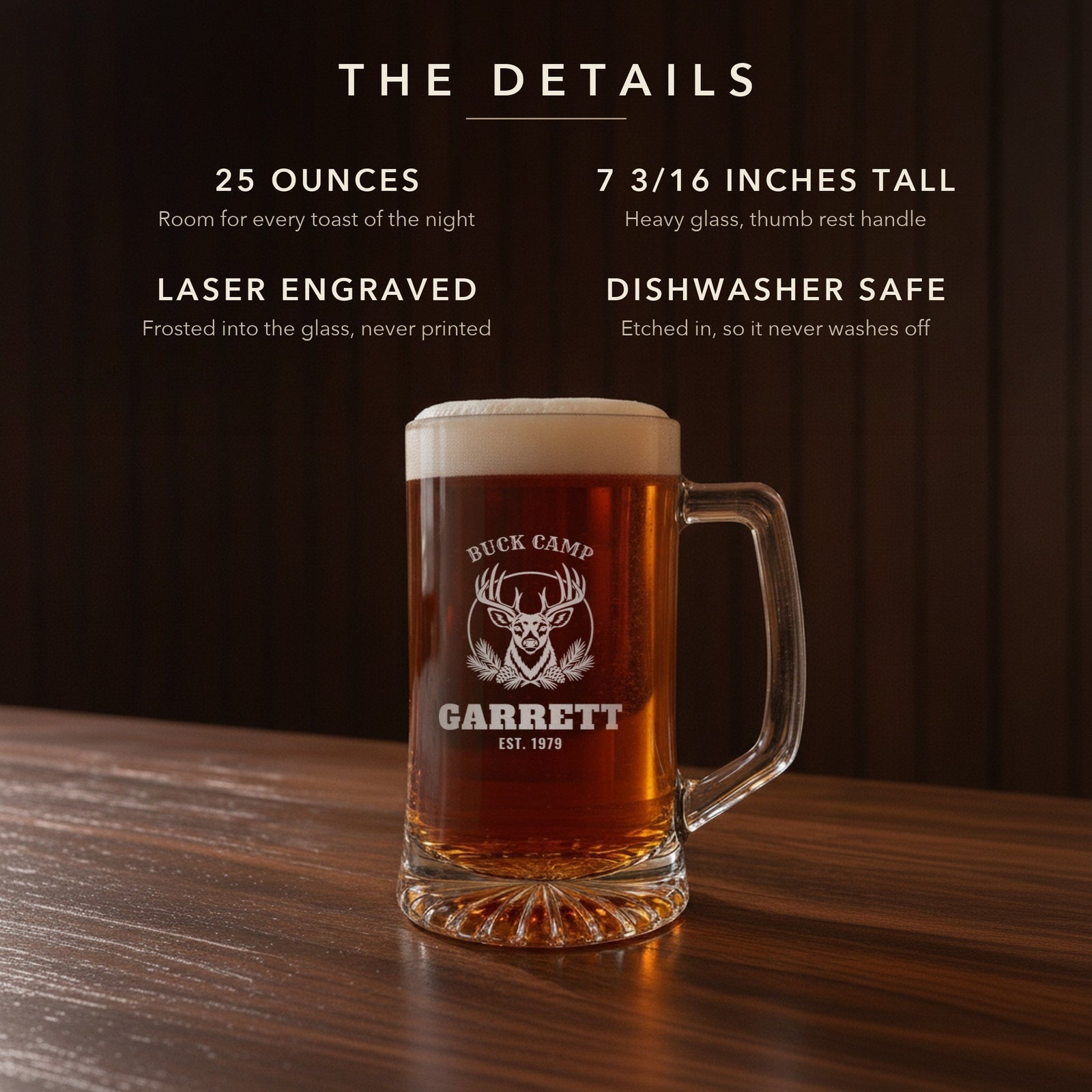 Details card for the hunting camp beer stein: 25 ounces, 7 3/16 inches tall, laser engraved, dishwasher safe: Buck Camp, Garrett, Est. 1979