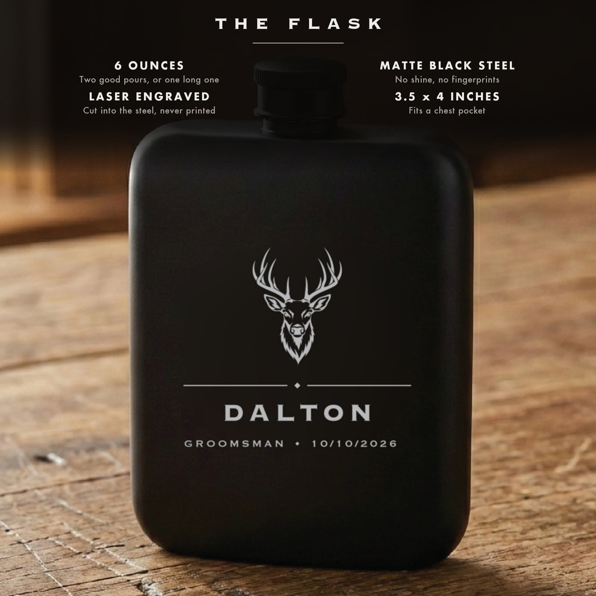 Specifications for the buck engraved groomsmen flask, 6 ounces, matte black steel, laser engraved, 3.5 by 4 inches.