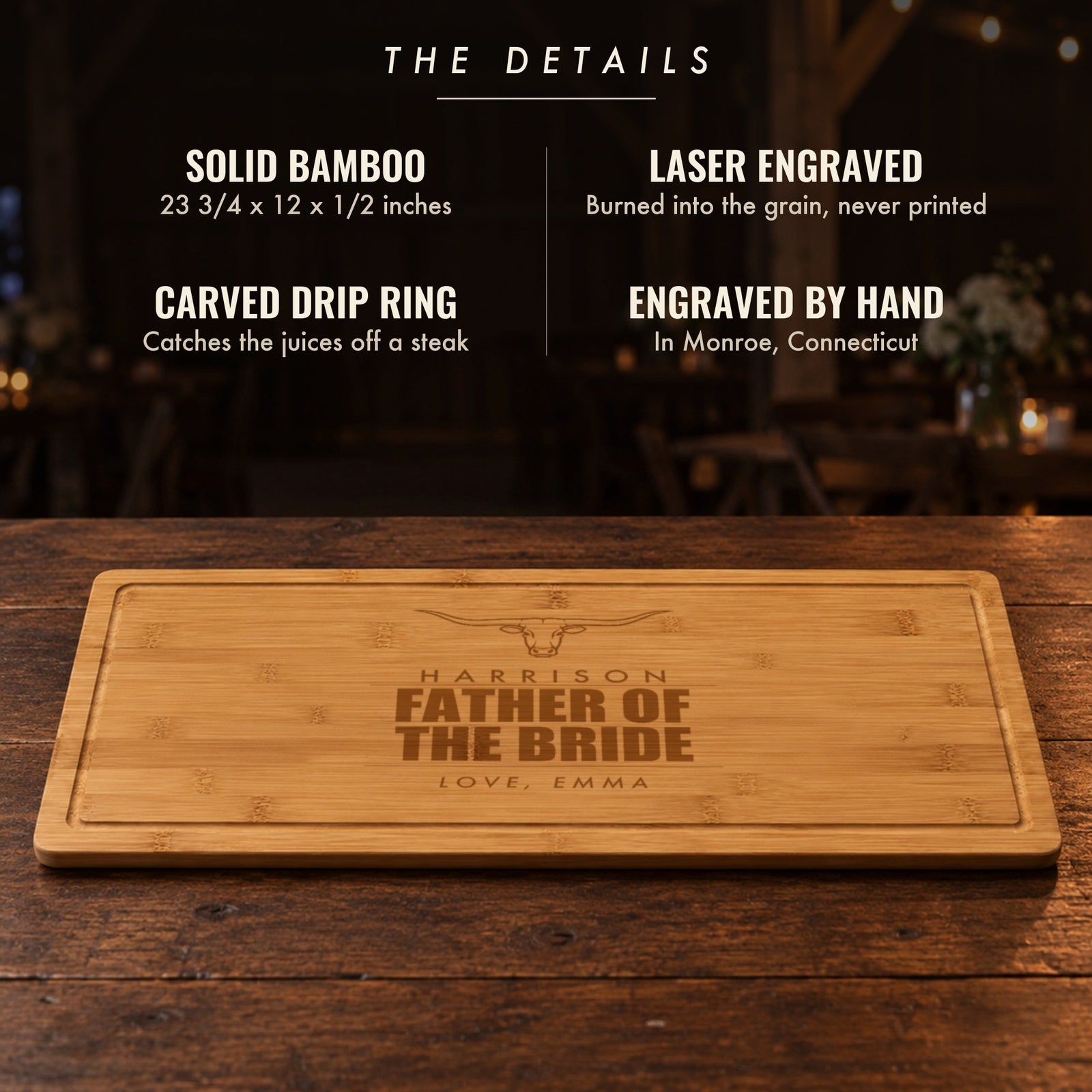 The details of the personalized father of the bride cutting board: solid bamboo, 23 3/4 by 12 inches, laser engraved, carved drip ring, engraved by hand