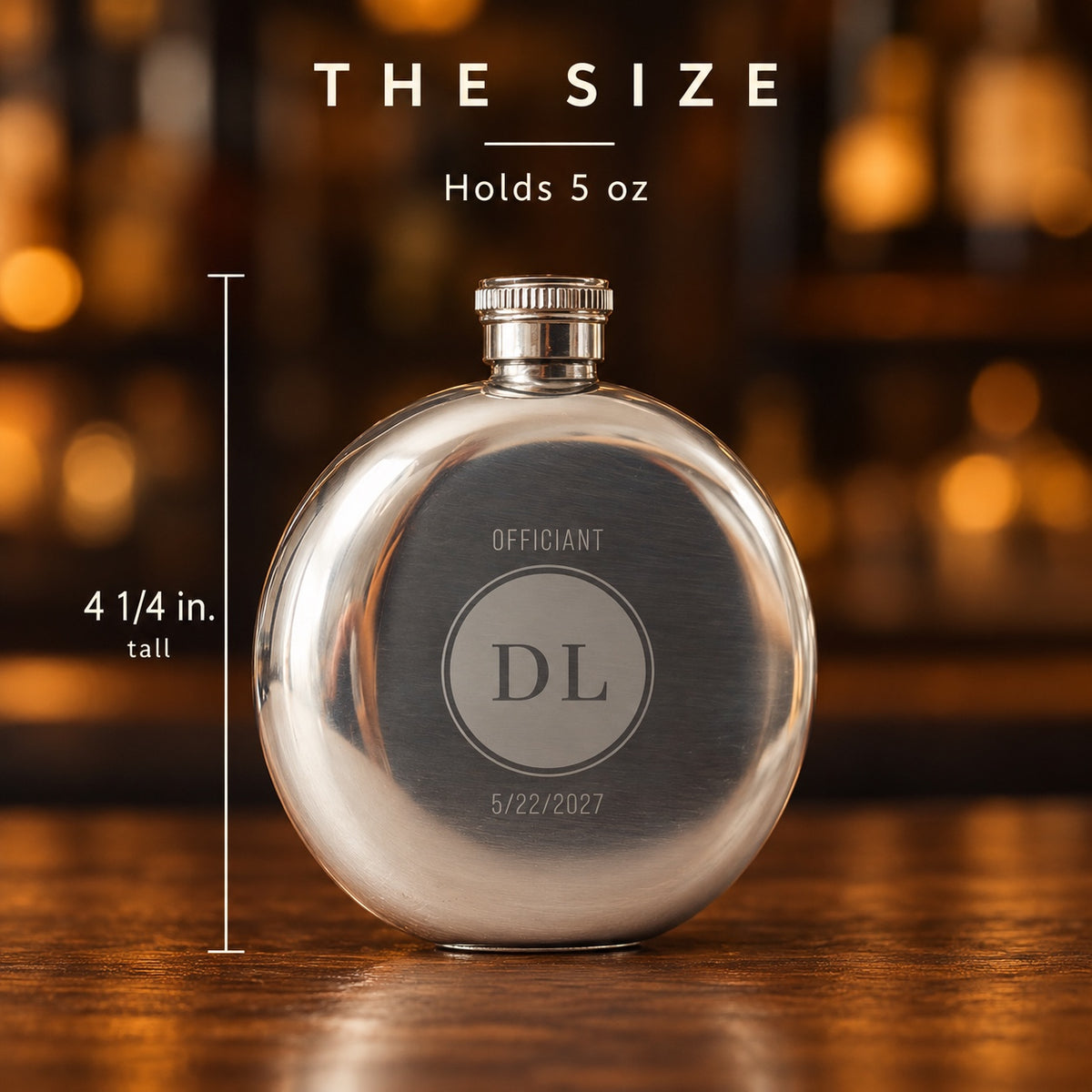 Size of the round hip flask: 4 1/4 inches tall and holds 5 oz, polished silver steel engraved OFFICIANT with the initials DL and the date 5/22/2027.