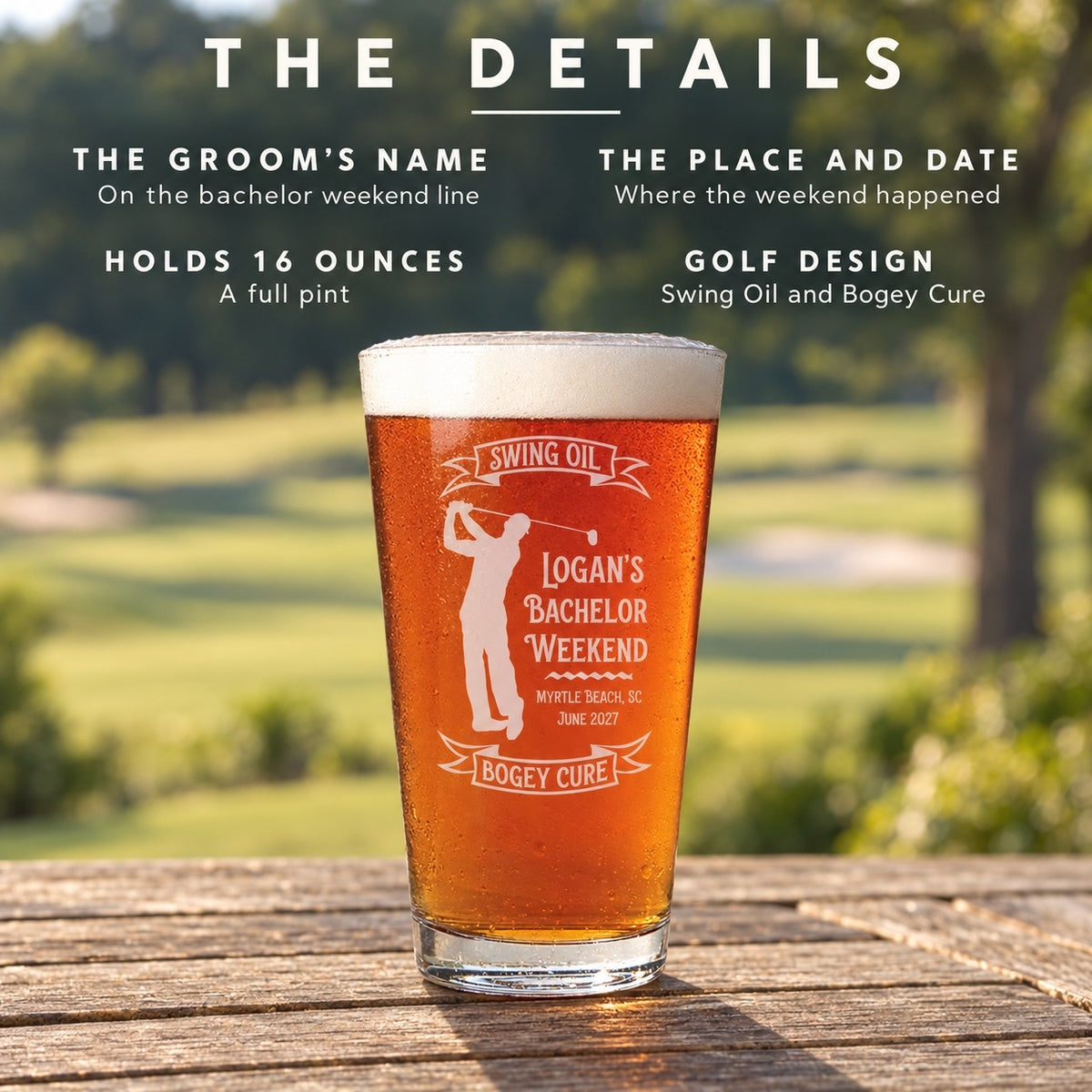 The details of the Swing Oil golf pint glass: the groom's name on the bachelor weekend line, the place and date, holds 16 ounces, golf design