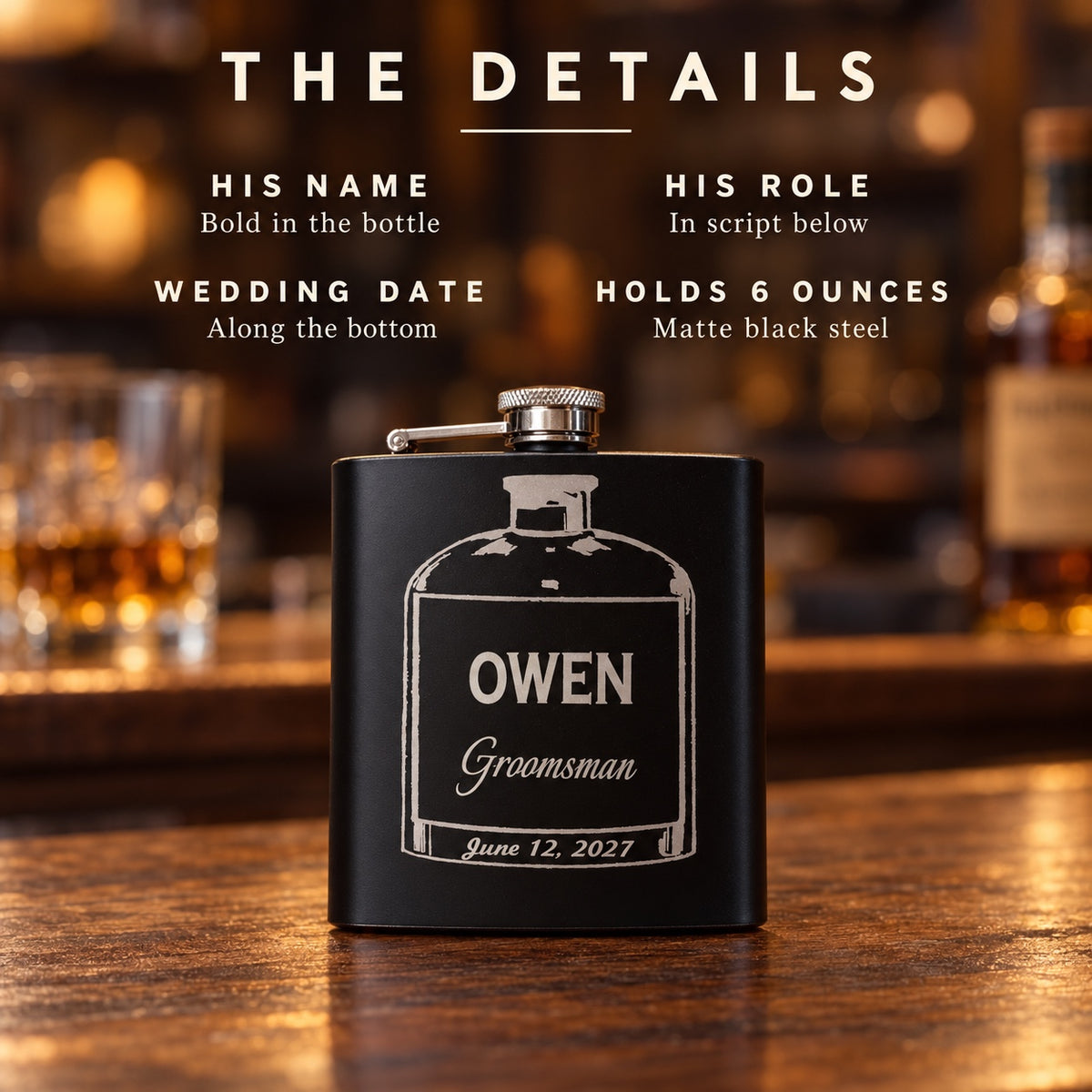 Details of the Twist and Shoot groomsmen flask: his name bold in the bottle design, his role in script, the wedding date along the bottom, holds 6 ounces.